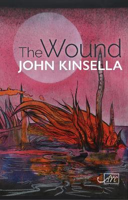 The Wound - John Kinsella - cover