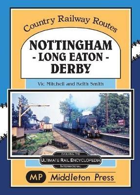 Nottingham - Long Eaton - Derby. - Vic Mitchell - cover