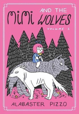 Mimi And The Wolves: Volume 1 - Alabaster Pizzo - cover