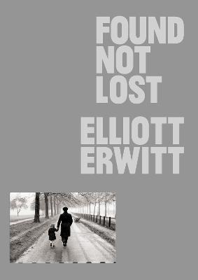 Found, Not Lost - Elliot Erwitt - cover