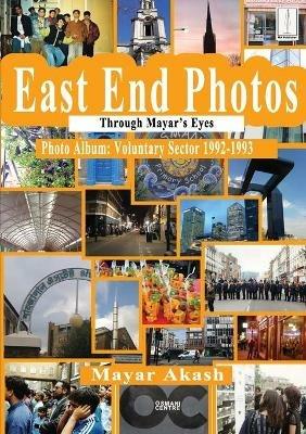 East End Photos - Voluntary Sector 1992-1993: Through Mayar's Eyes - Mayar Akash - cover