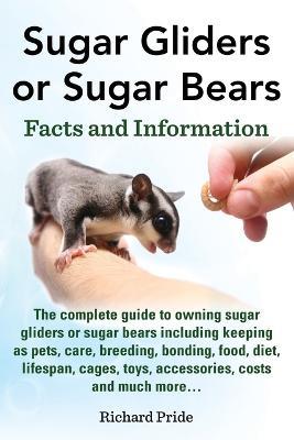 Sugar Gliders or Sugar Bears: Facts and Information - Richard Pride - cover