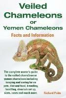 Veiled Chameleons or Yemen Chameleons: Facts and Information - Richard Pride - cover