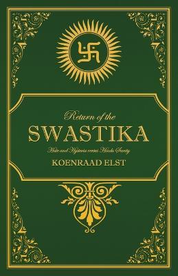Return of the Swastika: Hate and Hysteria versus Hindu Sanity - Koenraad Elst - cover