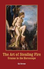 The Art of Stealing Fire: Uranus in the Horoscope