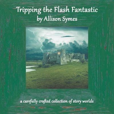 Tripping the Flash Fantastic - Allison Symes - cover
