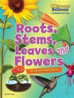 Roots, Stems, Leaves and Flowers: All About Plant Parts - Ruth Owen - cover