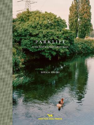 Parklife: A love letter to London's green spaces - Sophia Spring - cover