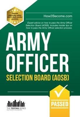 Army Officer Selection Board (AOSB) New Selection Process: Pass the Interview with Sample Questions & Answers, Planning Exercises and Scoring Criteria - How2Become - cover