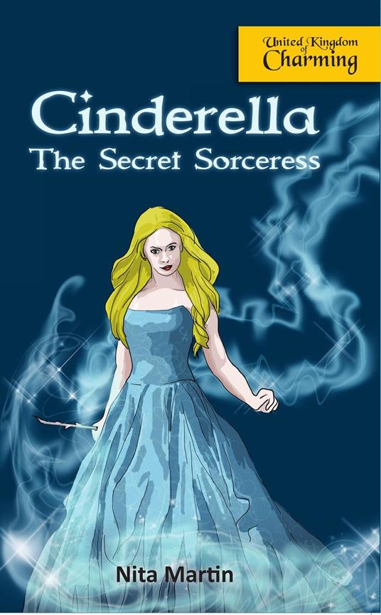 Cinderella the Secret Sorceress - Nita Martin,Ashley P. Martin - ebook