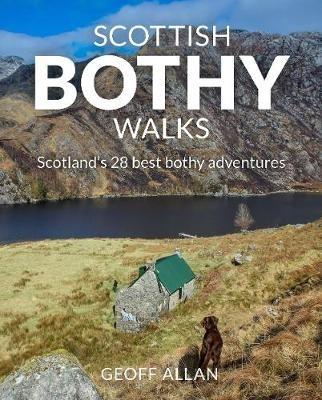 Scottish Bothy Walks: Scotland's 28 best bothy adventures - Geoff Allan - cover