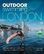 Outdoor Swimming London: 140 best wild swims and lidos within easy reach of the Capital