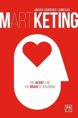 Martketing: The Heart and Brain of Branding - Javier Sanchez Lamelas - cover