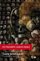 My Favourite London Devils: A Gazetteer of Encounters with Local Scribes, Elective Shamen & Unsponsored Keepers of the Sacred Flame - cover