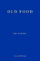 Old Food - Ed Atkins - cover