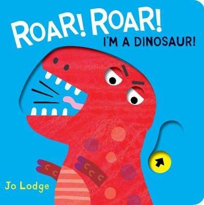 Roar! Roar! I'm a Dinosaur! - Jo Lodge - cover