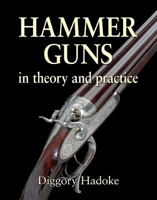 Hammer Guns: In theory and practice - Diggory Hadoke - cover