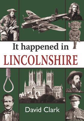 It Happened in Lincolnshire - David Clark - cover