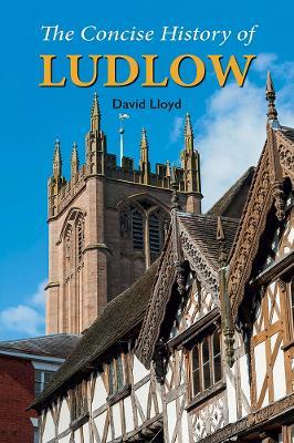 The Concise History of Ludlow - David Lloyd - cover