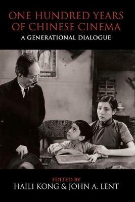 One Hundred Years of Chinese Cinema: A Generational Dialogue - cover