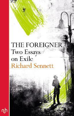 The Foreigner: Two Essays on Exile - Richard Sennett - cover