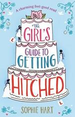 The Girl's Guide to Getting Hitched