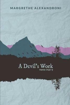 A Devil's Work and Other Stories - Margrethe Alexandroni - cover