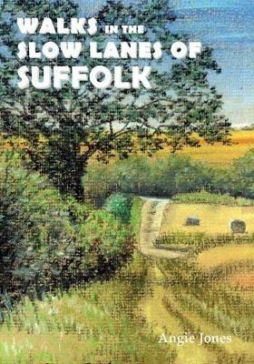 Walks in the Slow Lanes of Suffolk - Angie Jones - cover