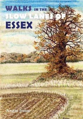 Walks in the Slow Lanes of Essex - Angie Jones - cover
