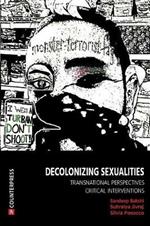 Decolonizing Sexualities: Transnational Perspectives, Critical Interventions