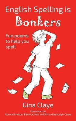 English Spelling is BONKERS - Gina Claye - cover