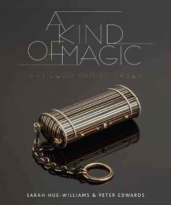 A Kind of Magic: Art Deco Vanity Cases - Sarah Hue-Williams - cover