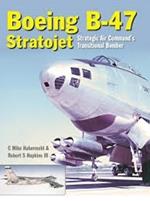 Boeing B-47 Stratojet: Startegic Air Command's Transitional Bomber