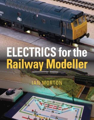 Electrics for the Railway Modeller - Ian Morton - cover