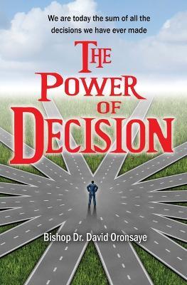 The Power of Decision - Bishop David Oronsaye - cover