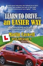 Learn To Drive...an Easier Way: Updated for 2020