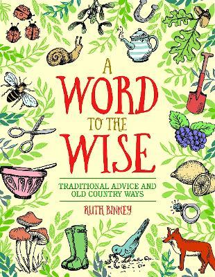 Word to the Wise: Traditional Advice and Old Country Ways - Ruth Binney - cover