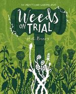 Weeds on Trial: The Verdicts Every Gardener Needs