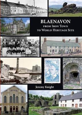 Blaenavon: From Iron Town to World Heritage Site - Jeremy Knight - cover