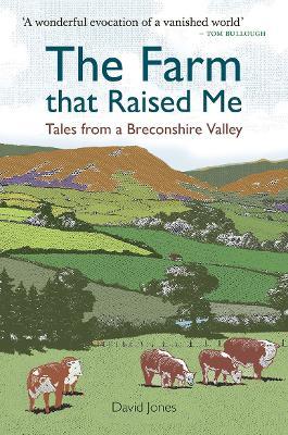 The Farm that Raised Me: Tales from a Breconshire Valley - David Jones - cover