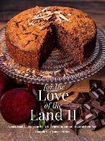 For The Love of the Land II: A cook book to celebrate British the farming community and their food
