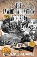 The Law of Civilization and Decay: An Essay on History - Brooks Adams - cover