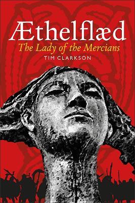 Æthelflæd: Lady of the Mercians - Tim Clarkson - cover