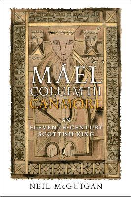 Mael Coluim III, 'Canmore': An Eleventh-Century Scottish King - Neil McGuigan - cover