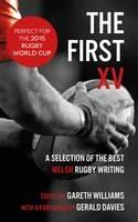 The First XV: A Selection of the Best Welsh Rugby Writing - cover