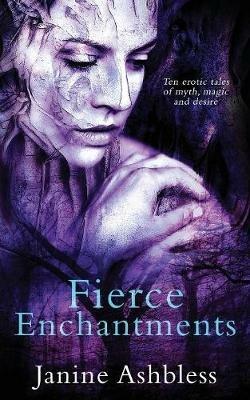 Fierce Enchantments - Janine Ashbless - cover