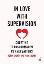 In Love with Supervision: creating transformative conversations