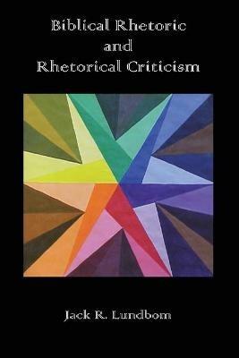 Biblical Rhetoric and Rhetorical Criticism - Jack R Lundbom - cover