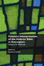 Feminist Interpretation of the Hebrew Bible in Retrospect. III: Methods