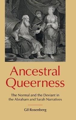 Ancestral Queerness: The Normal and the Deviant in the Abraham and Sarah Narratives - Gil Rosenberg - cover